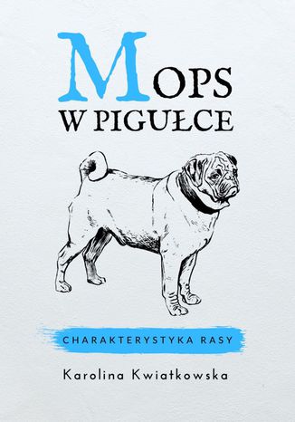 Mops w pigułce Karolina Kwiatkowska - okladka książki