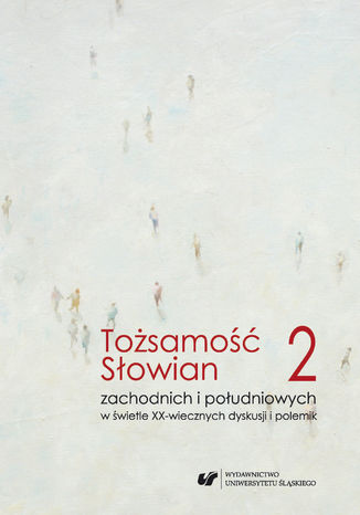 Tożsamość Słowian zachodnich i południowych w świetle XX-wiecznych dyskusji i polemik. T. 2 Język red. Maria Cichońska, red. Iliana Genew-Puhalewa - okladka książki