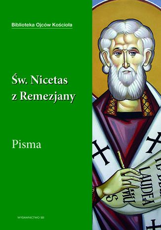 Święty Nicetas z Remezjany. Pisma Leon Nieścior OMI - okladka książki