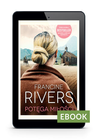Potęga miłości Francine Rivers - okladka książki