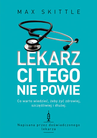 Lekarz ci tego nie powie Max Skittle - okladka książki