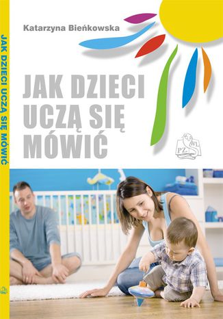 Jak dzieci uczą się mówić Katarzyna Bieńkowska - okladka książki