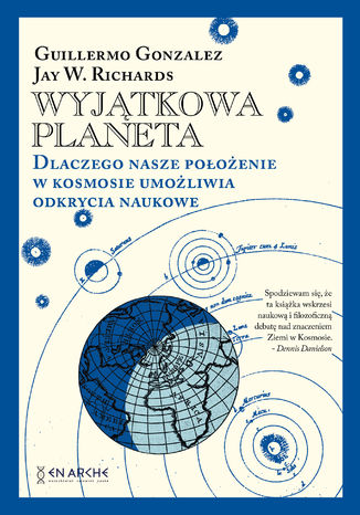 Wyjątkowa planeta. Dlaczego nasze położenie w Kosmosie umożliwia odkrycia naukowe Guillermo Gonzalez, Jay W. Richards, - okladka książki