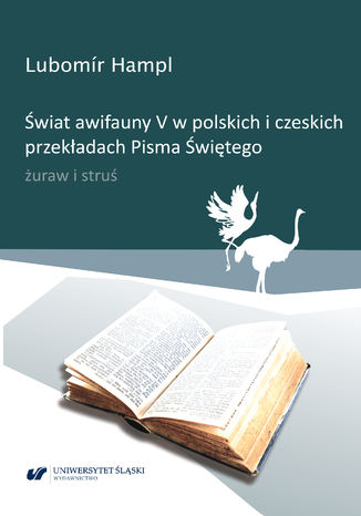 Świat awifauny V w polskich i czeskich przekładach Pisma Świętego. Żuraw i struś Lubomír Hampl - okladka książki