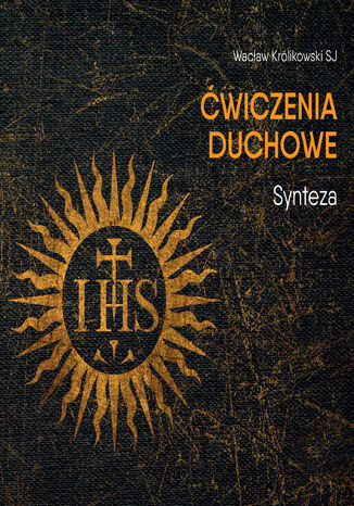 Ćwiczenia duchowe - Synteza Wacław Królikowski SJ - okladka książki