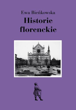 Historie florenckie. Sztuka i polityka Ewa Bieńkowska - okladka książki