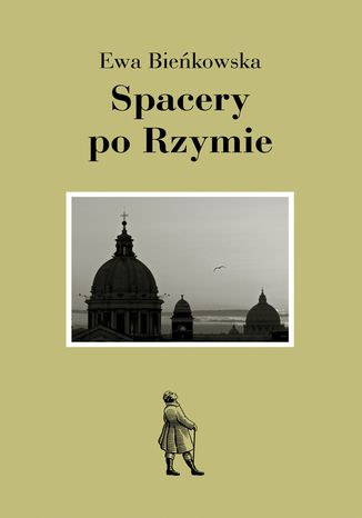 Spacery po Rzymie Ewa Bieńkowska - okladka książki