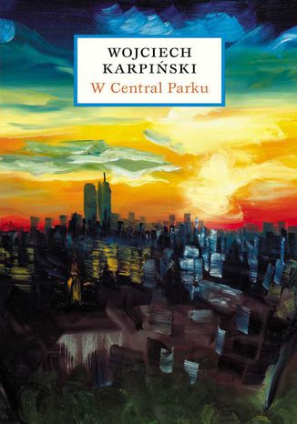 W Central Parku Wojciech Karpiński - okladka książki