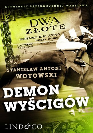 Demon wyścigów. Kryminały przedwojennej Warszawy. Tom 2 Stanisław Antoni Wotowski - okladka książki