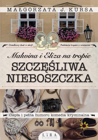 Malwina i Eliza na tropie. Szczęśliwa nieboszczka Małgorzata J. Kursa - okladka książki