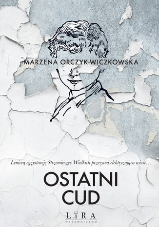 Ostatni cud Marzena Orczyk-Wiczkowska - okladka książki