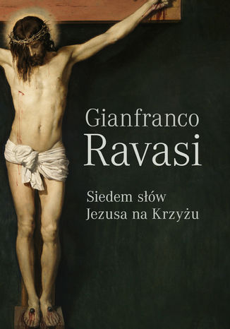 Siedem słów Jezusa na krzyżu Gianfranco Ravasi - okladka książki