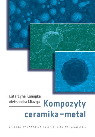 Kompozyty ceramika-metal Katarzyna Konopka, Aleksandra Miazga - okladka książki