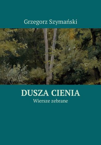 Dusza cienia Grzegorz Szymański - okladka książki