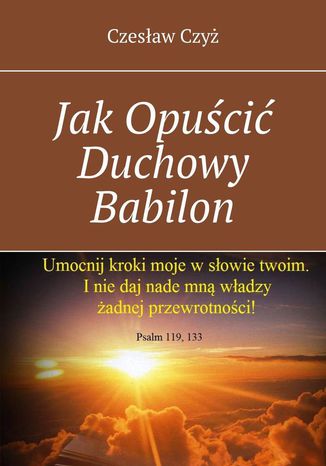 Jak Opuścić Duchowy Babilon Czesław Czyż - okladka książki