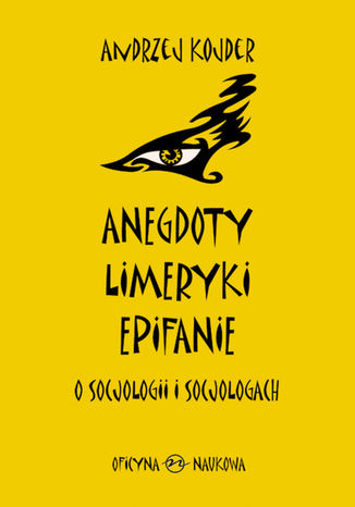 Anegdoty, limeryki, epifanie o socjologii i socjologach Andrzej Kojder - okladka książki