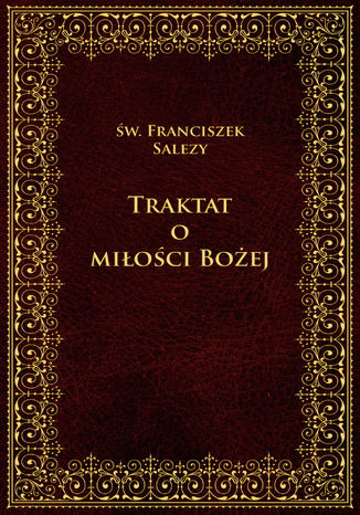 Traktat o Miłości Bożej (wybór) Św. Franciszek Salezy - okladka książki