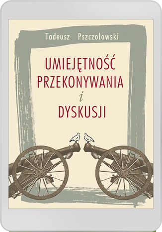 Umiejętność przekonywania i dyskusji T. Pszczołowski - okladka książki