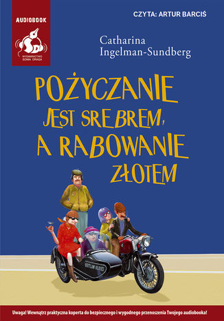 Pożyczanie jest srebrem, a rabowanie złotem Catharina Ingelman-Sundberg - audiobook MP3