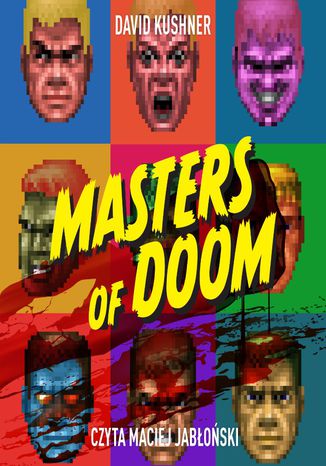 Masters of Doom. O dwóch takich, co stworzyli imperium i zmienili popkulturę David Kushner - okladka książki