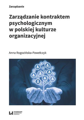 Zarządzanie kontraktem psychologicznym w polskiej kulturze organizacyjnej Anna Rogozińska-Pawełczyk - okladka książki