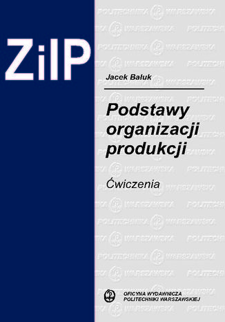 Podstawy organizacji produkcji. Ćwiczenia Jacek Bałuk - okladka książki