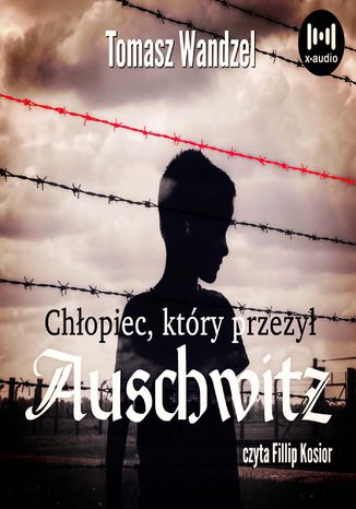 Chłopiec, który przeżył Auschwitz Tomasz Wandzel - okladka książki