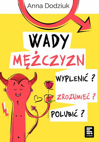 Wady mężczyzn. Wyplenić, zrozumieć, polubić? Anna Dodziuk - okladka książki