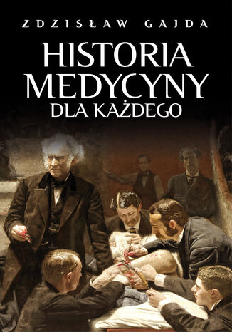 Historia medycyny dla każdego Zdzisław Gajda - okladka książki