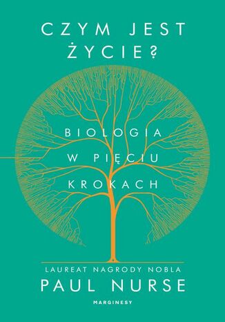 Czym jest życie Biologia w pięciu krokach Sir Paul Nurse - okladka książki