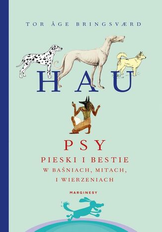 Hau Psy pieski i bestie w baśniach mitach i wierzeniach Tor age Bringsvrd - okladka książki