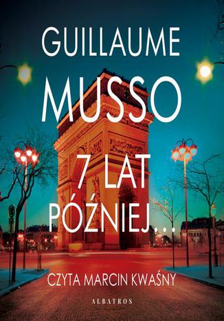 7 LAT PÓŹNIEJ Guillaume Musso - audiobook MP3