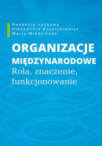 Organizacje międzynarodowe Marta Miedzińska, Aleksandra Kusztykiewicz - okladka książki