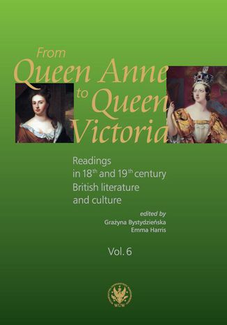 From Queen Anne to Queen Victoria. Volume 6 Grażyna Bystydzieńska, Emma Harris - okladka książki