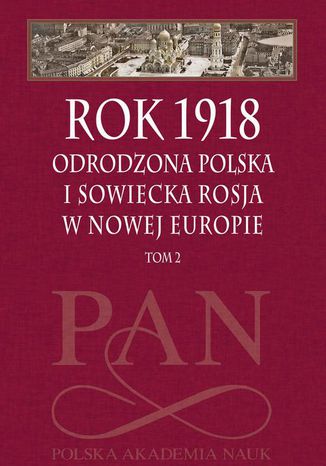 Rok 1918 Tom 2 Leszek Zasztowt, Jan Szumski - okladka książki