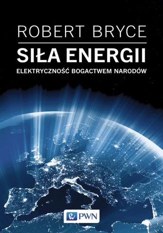 Siła energii Robert Bryce - okladka książki