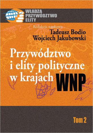 Przywództwo i elity polityczne w krajach WNP Wojciech Jakubowski, Tadeusz Bodio - okladka książki