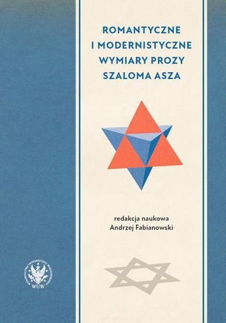 Romantyczne i modernistyczne wymiary prozy Szaloma Asza Andrzej Fabianowski - okladka książki