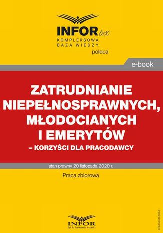 Zatrudnianie niepełnosprawnych, młodocianych i emerytów korzyści dla pracodawcy Praca zbiorowa - okladka książki