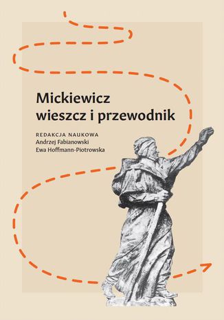 Mickiewicz - wieszcz i przewodnik Ewa Hoffmann-Piotrowska, Andrzej Fabianowski - okladka książki