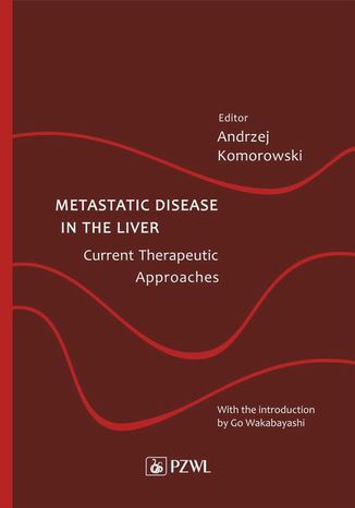 Metastatic Disease in the Liver - Current Therapeutic Approaches Andrzej Komorowski - okladka książki