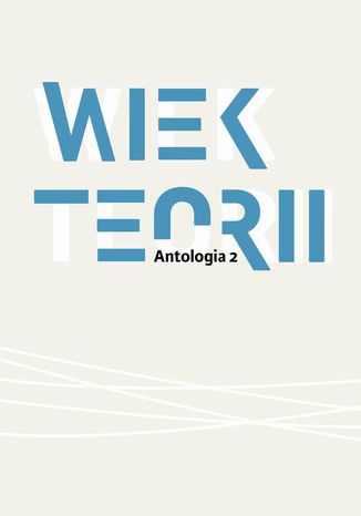 Wiek teorii Antologia cz. 2 <Imie/>Pod Redakcją Naukową Danuty Ulickiej - okladka książki