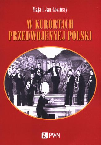 W kurortach przedwojennej Polski Maja Łozińska, Jan Łoziński - okladka książki