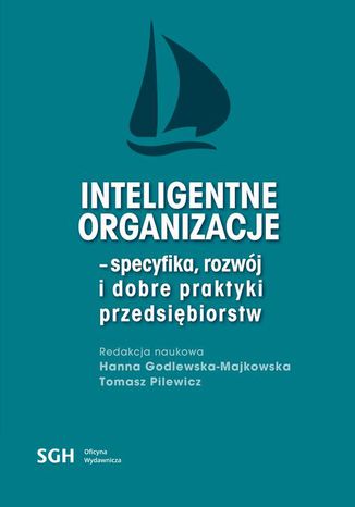 Inteligentne organizacje - specyfika, rozwój i dobre praktyki przedsiębiorców Hanna Godlewska-Majkowska, Tomasz Pilewicz - okladka książki