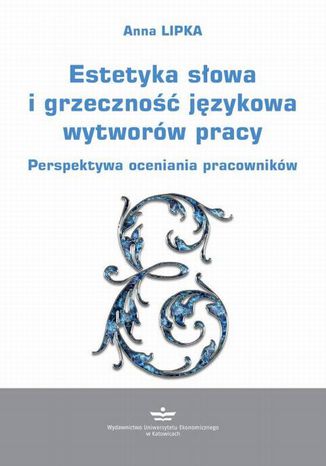 Estetyka słowa i grzeczność językowa wytworów pracy Anna Lipka - okladka książki