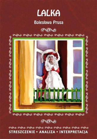 Lalka Bolesława Prusa. Streszczenie, analiza, interpretacja Edyta Giczewska-Warchoł - okladka książki