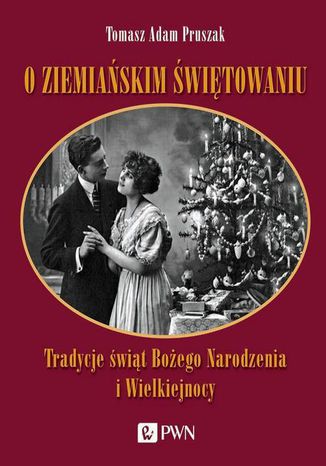 O ziemiańskim świętowaniu Tomasz Adam Pruszak - okladka książki