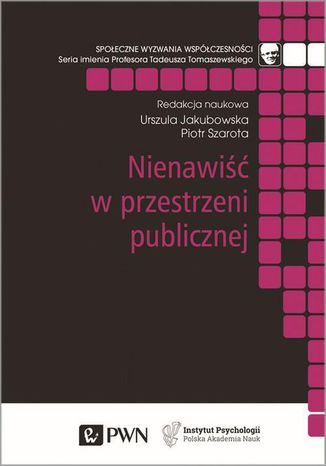 Nienawiść w przestrzeni publicznej Piotr Szarota, Urszula Jakubowska - okladka książki