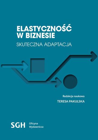 Elastyczność w biznesie Teresa Pakulska - okladka książki