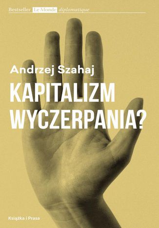 Kapitalizm wyczerpania? Andrzej Szahaj - okladka książki